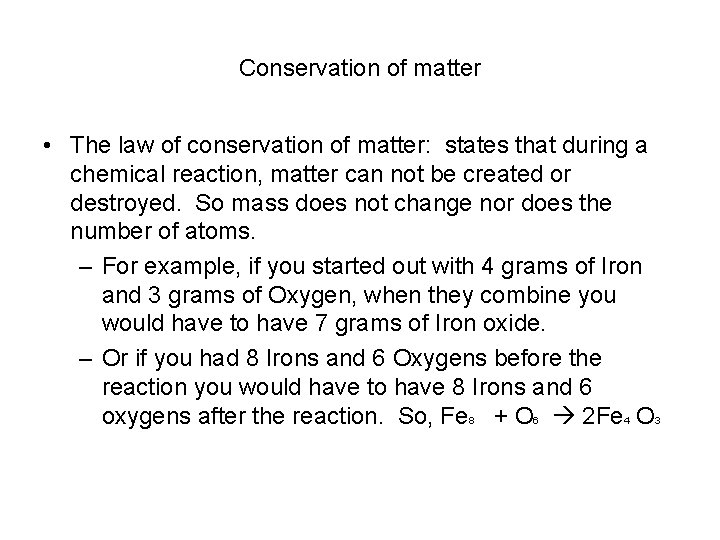 Conservation of matter • The law of conservation of matter: states that during a