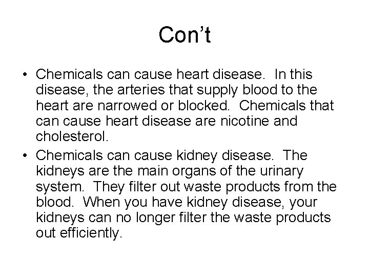 Con’t • Chemicals can cause heart disease. In this disease, the arteries that supply