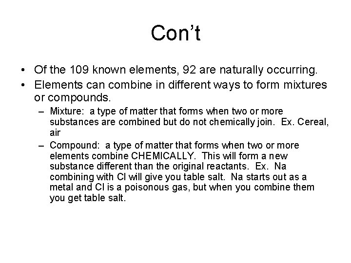 Con’t • Of the 109 known elements, 92 are naturally occurring. • Elements can