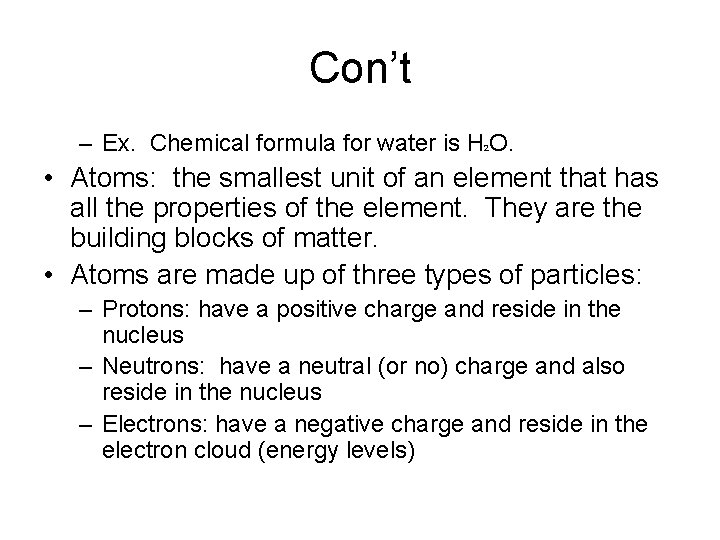 Con’t – Ex. Chemical formula for water is H O. 2 • Atoms: the
