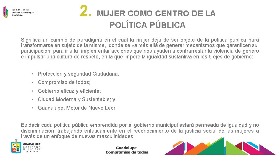 2. MUJER COMO CENTRO DE LA POLÍTICA PÚBLICA Significa un cambio de paradigma en