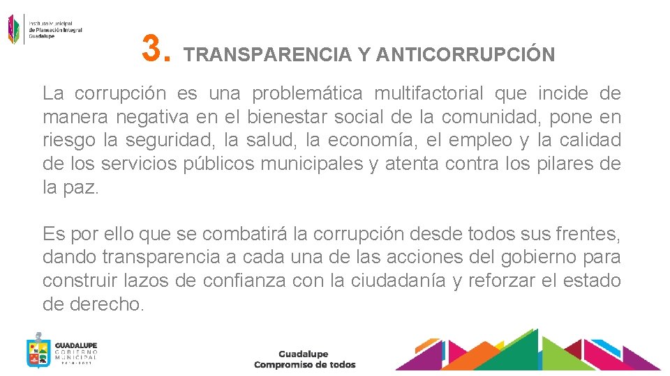 3. TRANSPARENCIA Y ANTICORRUPCIÓN La corrupción es una problemática multifactorial que incide de manera