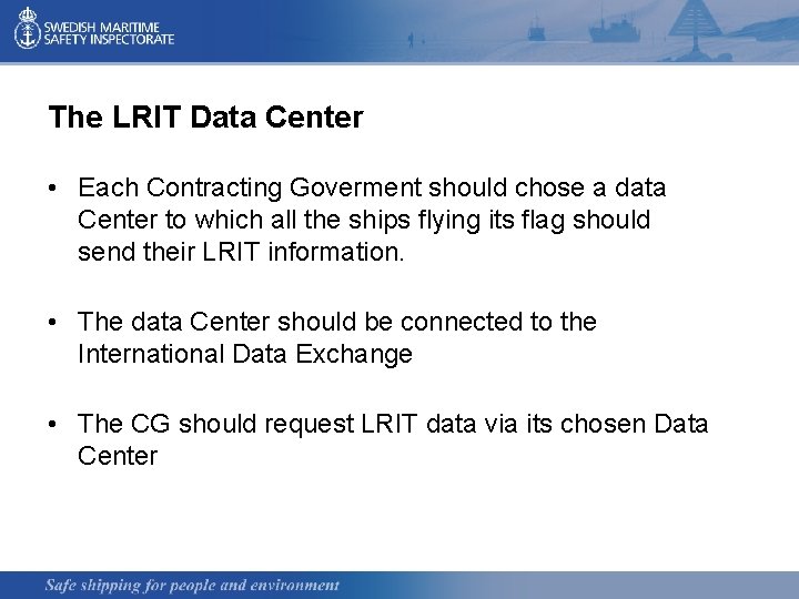 The LRIT Data Center • Each Contracting Goverment should chose a data Center to