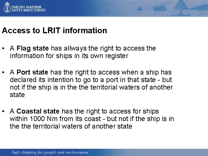 Access to LRIT information • A Flag state has allways the right to access