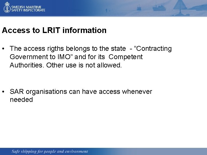Access to LRIT information • The access rigths belongs to the state - ”Contracting