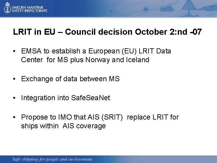 LRIT in EU – Council decision October 2: nd -07 • EMSA to establish