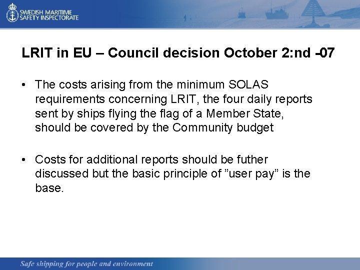 LRIT in EU – Council decision October 2: nd -07 • The costs arising