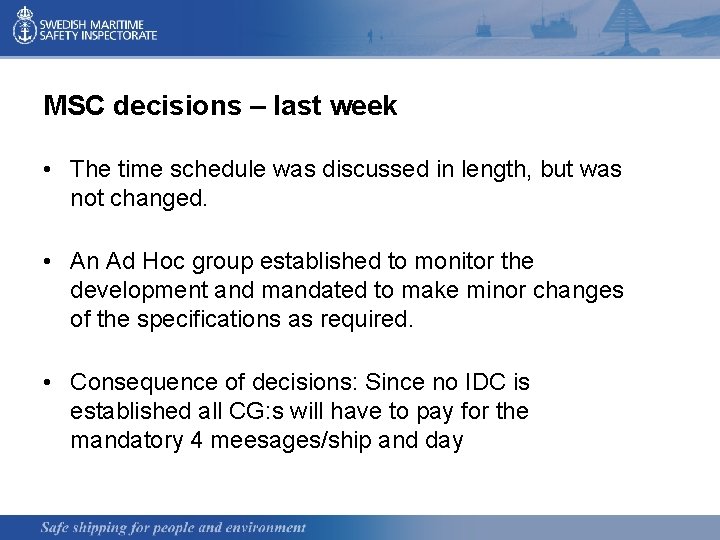 MSC decisions – last week • The time schedule was discussed in length, but