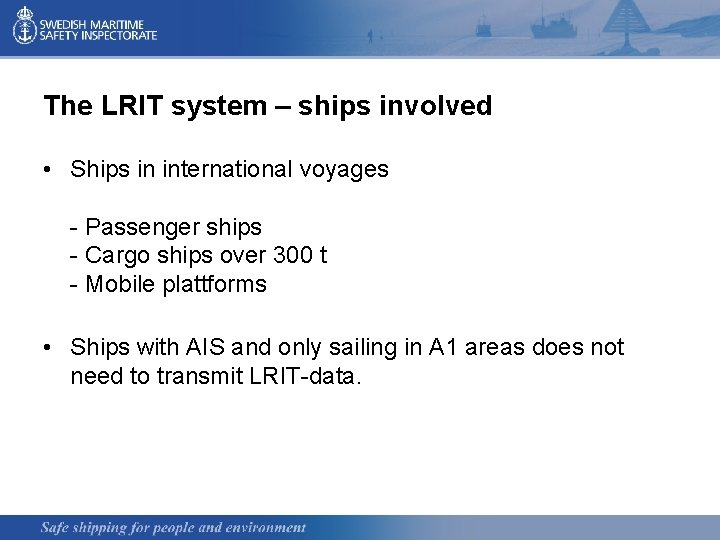 The LRIT system – ships involved • Ships in international voyages - Passenger ships