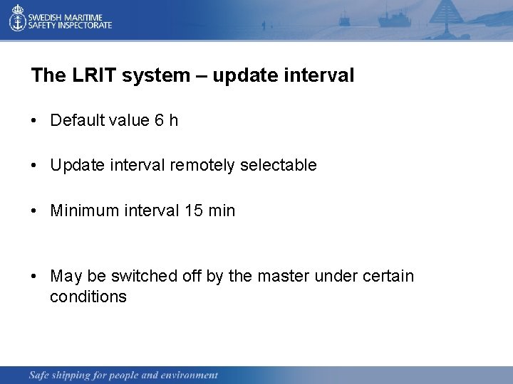 The LRIT system – update interval • Default value 6 h • Update interval