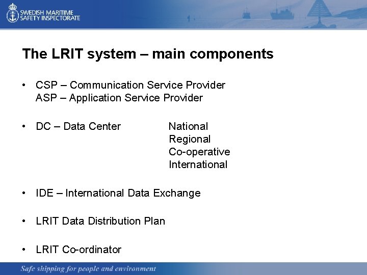 The LRIT system – main components • CSP – Communication Service Provider ASP –