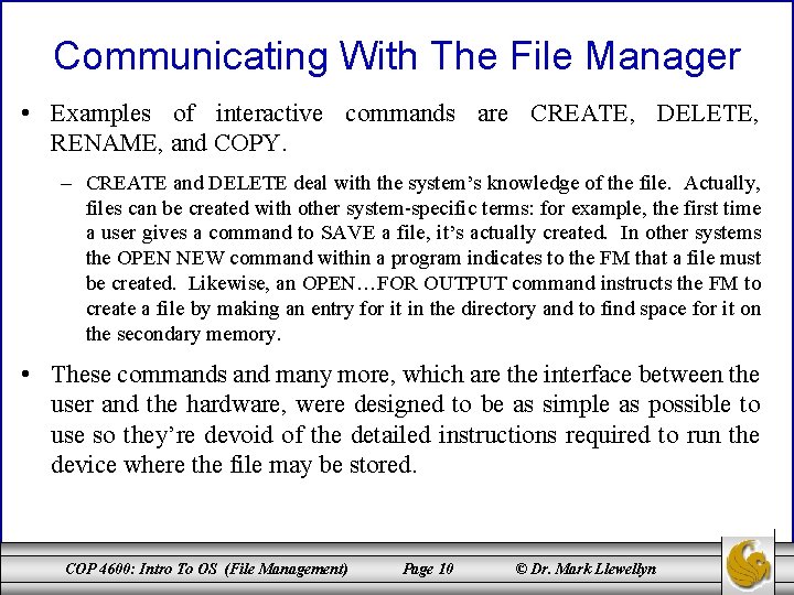 Communicating With The File Manager • Examples of interactive commands are CREATE, DELETE, RENAME,