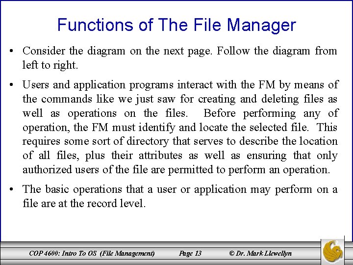 Functions of The File Manager • Consider the diagram on the next page. Follow