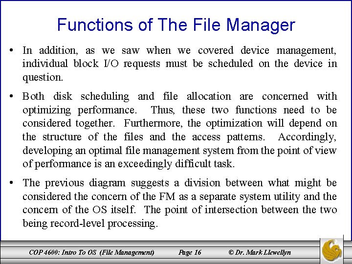 Functions of The File Manager • In addition, as we saw when we covered