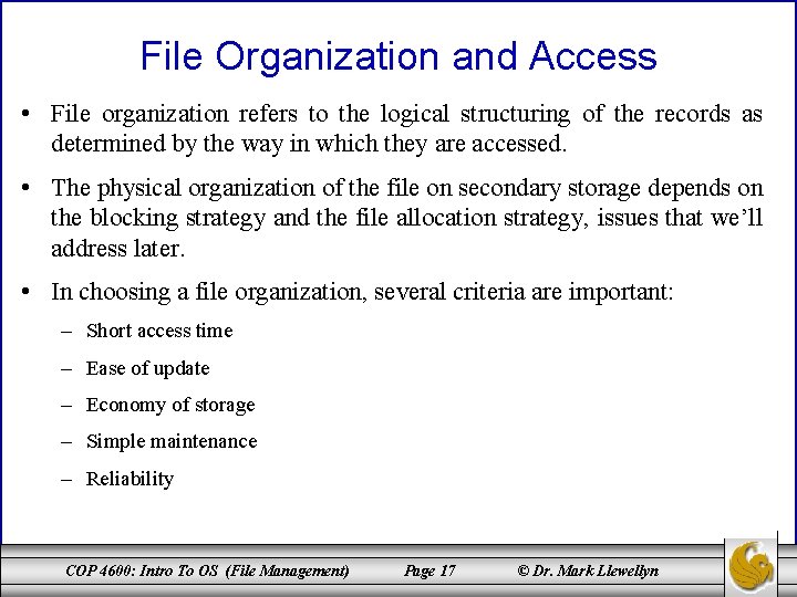 File Organization and Access • File organization refers to the logical structuring of the