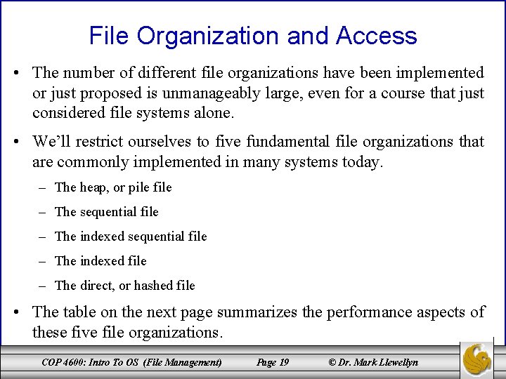 File Organization and Access • The number of different file organizations have been implemented