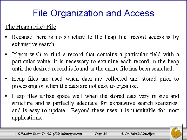 File Organization and Access The Heap (Pile) File • Because there is no structure