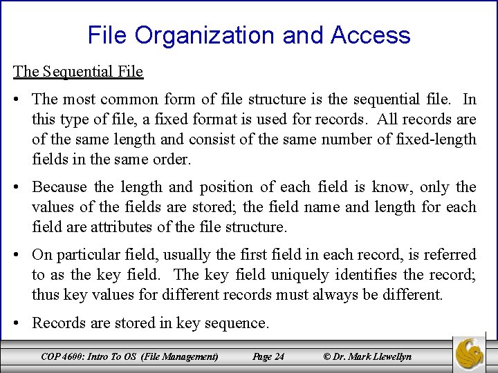 File Organization and Access The Sequential File • The most common form of file