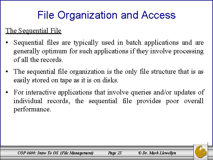 File Organization and Access The Sequential File • Sequential files are typically used in