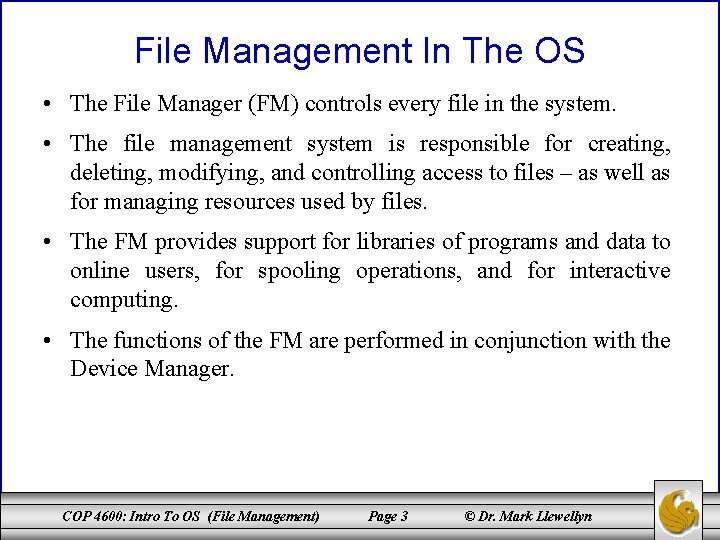 File Management In The OS • The File Manager (FM) controls every file in