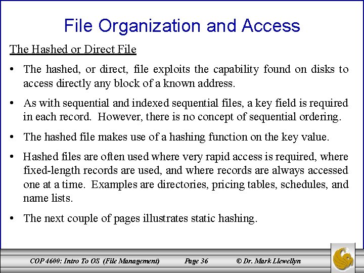 File Organization and Access The Hashed or Direct File • The hashed, or direct,