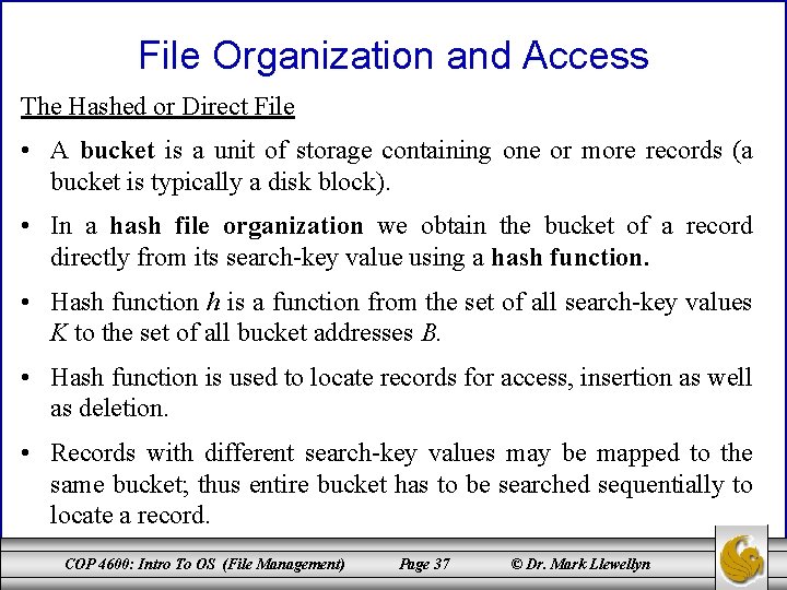 File Organization and Access The Hashed or Direct File • A bucket is a