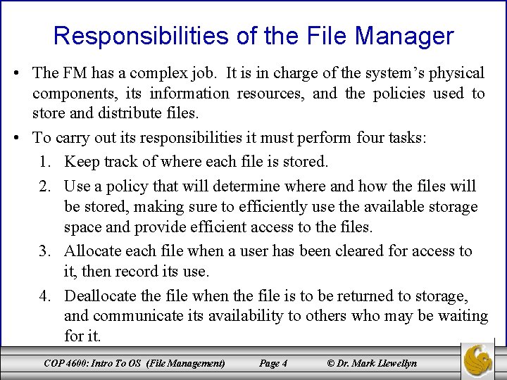 Responsibilities of the File Manager • The FM has a complex job. It is