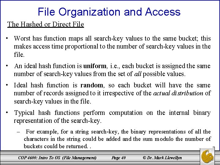 File Organization and Access The Hashed or Direct File • Worst has function maps