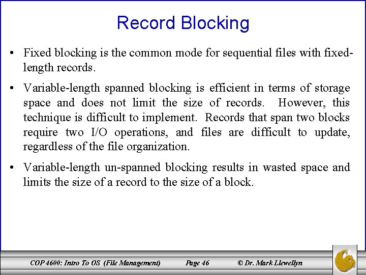 Record Blocking • Fixed blocking is the common mode for sequential files with fixedlength