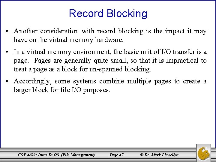 Record Blocking • Another consideration with record blocking is the impact it may have