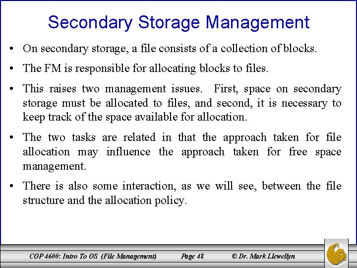 Secondary Storage Management • On secondary storage, a file consists of a collection of