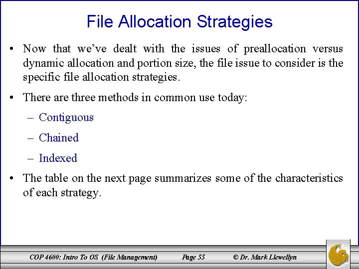 File Allocation Strategies • Now that we’ve dealt with the issues of preallocation versus