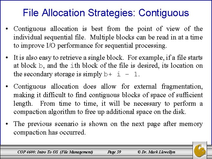 File Allocation Strategies: Contiguous • Contiguous allocation is best from the point of view