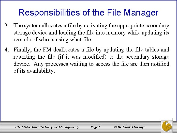 Responsibilities of the File Manager 3. The system allocates a file by activating the