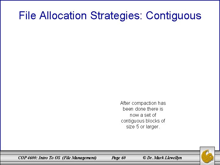 File Allocation Strategies: Contiguous After compaction has been done there is now a set