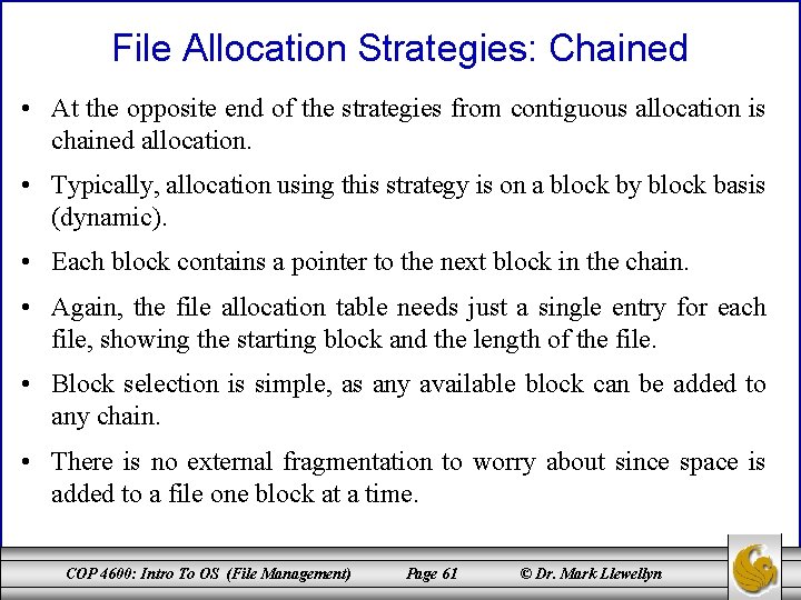 File Allocation Strategies: Chained • At the opposite end of the strategies from contiguous