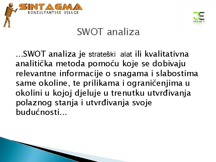 SWOT analiza. . . SWOT analiza je strateški alat ili kvalitativna analitička metoda pomoću