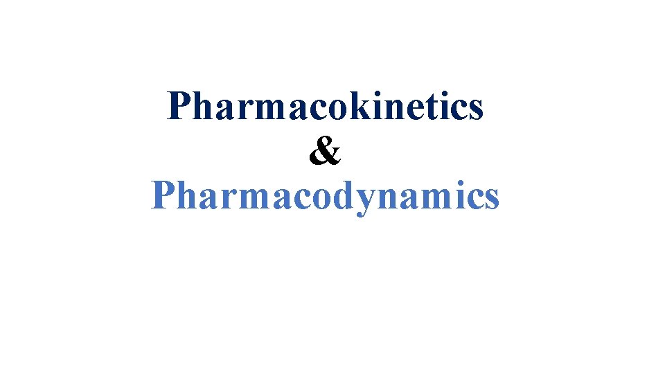 Pharmacokinetics & Pharmacodynamics 