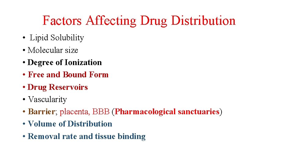 Factors Affecting Drug Distribution • Lipid Solubility • Molecular size • Degree of Ionization