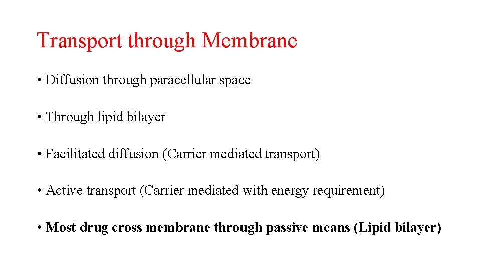 Transport through Membrane • Diffusion through paracellular space • Through lipid bilayer • Facilitated