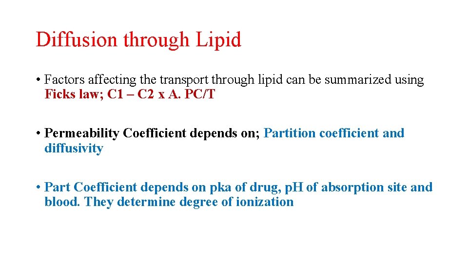 Diffusion through Lipid • Factors affecting the transport through lipid can be summarized using