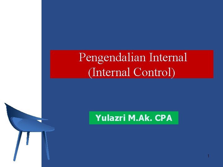 Pengendalian Internal (Internal Control) Yulazri M. Ak. CPA 1 