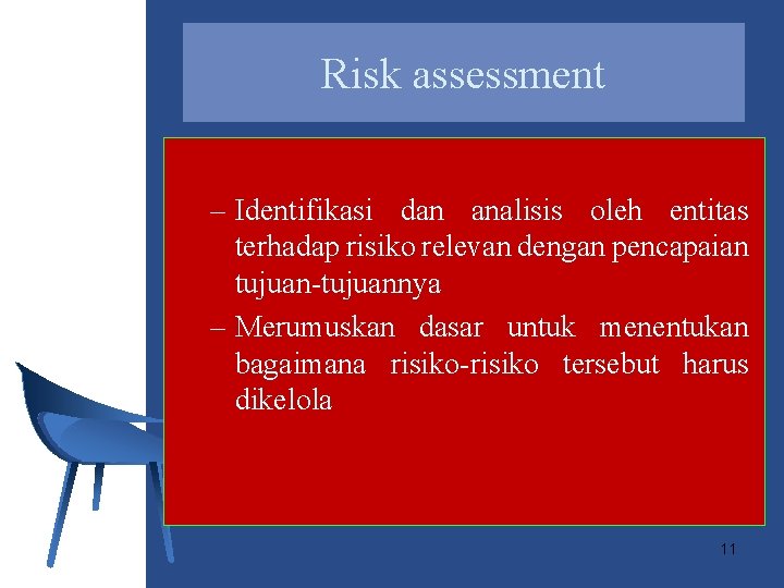 Risk assessment – Identifikasi dan analisis oleh entitas terhadap risiko relevan dengan pencapaian tujuan-tujuannya