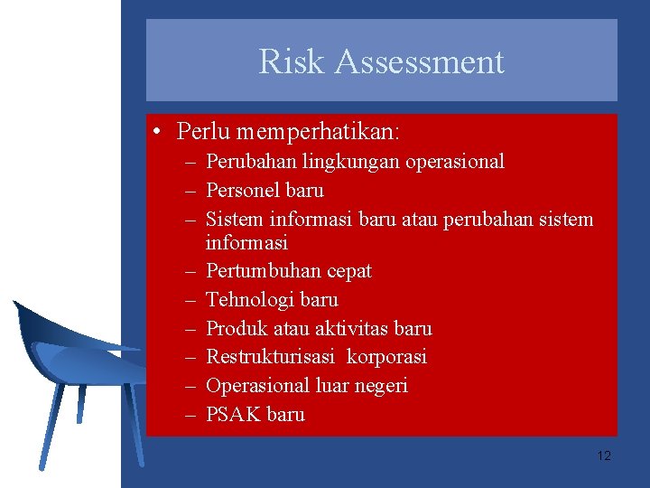 Risk Assessment • Perlu memperhatikan: – Perubahan lingkungan operasional – Personel baru – Sistem