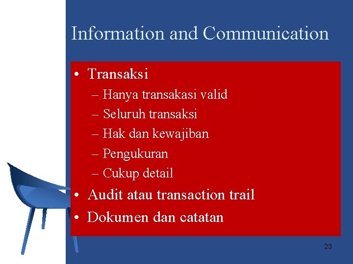 Information and Communication • Transaksi – Hanya transakasi valid – Seluruh transaksi – Hak