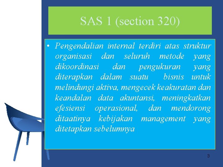 SAS 1 (section 320) • Pengendalian internal terdiri atas struktur organisasi dan seluruh metode