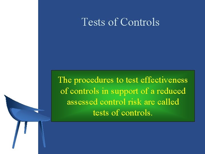 Tests of Controls The procedures to test effectiveness of controls in support of a