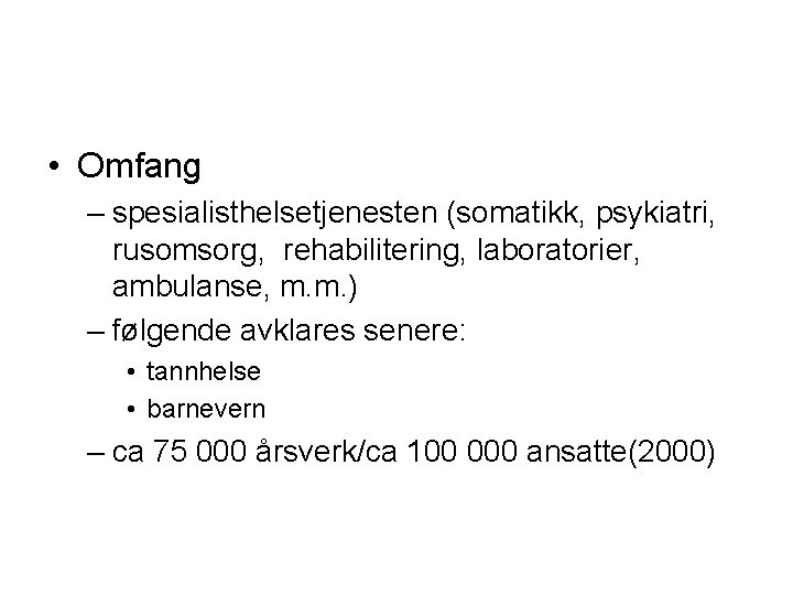  • Omfang – spesialisthelsetjenesten (somatikk, psykiatri, rusomsorg, rehabilitering, laboratorier, ambulanse, m. m. )