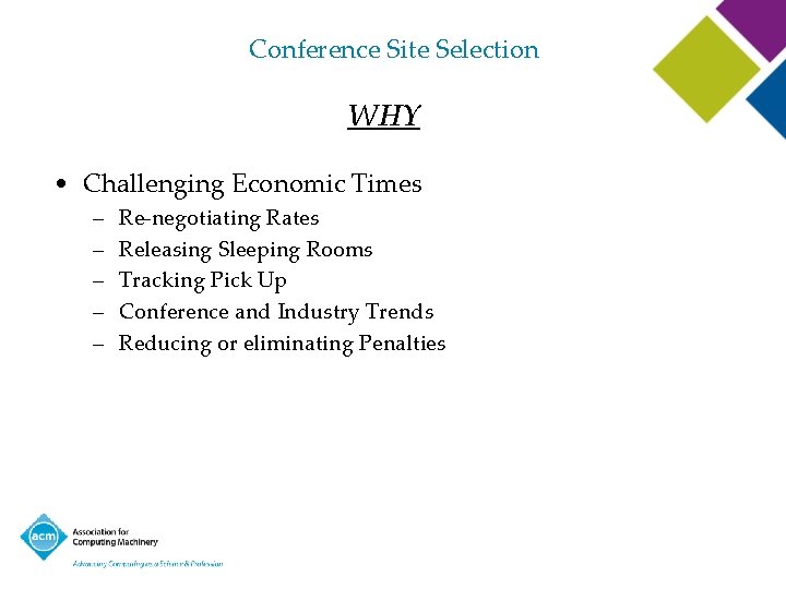 Conference Site Selection WHY • Challenging Economic Times – – – Re-negotiating Rates Releasing