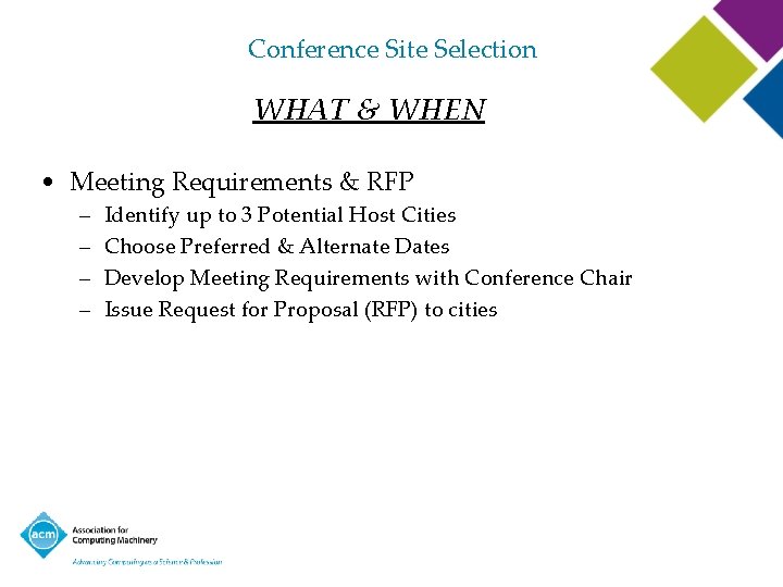 Conference Site Selection WHAT & WHEN • Meeting Requirements & RFP – – Identify